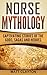 Norse Mythology: Captivating Stories of the Gods, Sagas and Heroes