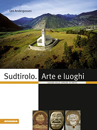 Sudtirolo. Arte e luoghi. Guida alle opere d'arte