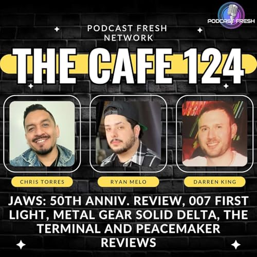 Podcast Fresh Cafe #124 - Jaws: 50th Anniversary review, 007 First Light, Metal Gear Solid Delta, The Terminal and Peacemaker reviews