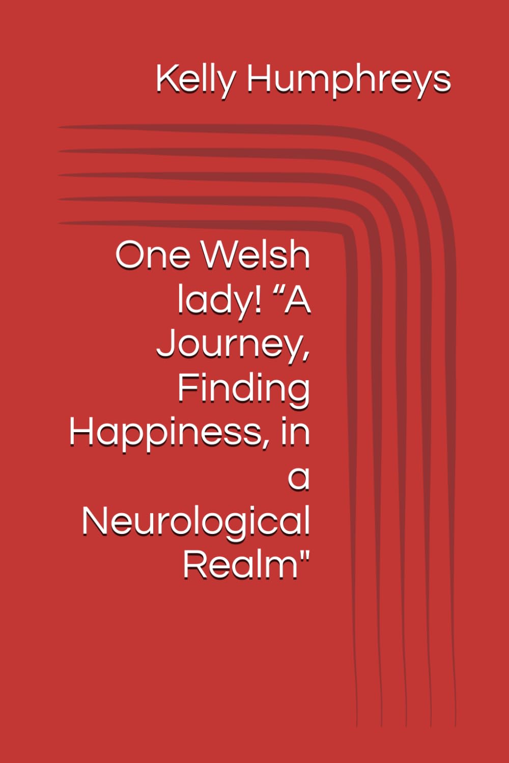 One Welsh lady! “A Journey, Finding Happiness, in a Neurological Realm"