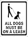 All Dogs Must Be on a Leash Sign. 9x12 Metal. Help Keep Pets Under Control in the Community.