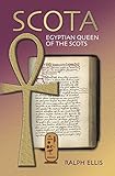 Scota, Egyptian Queen of the Scots (Egyptian Testament Series Book 5)