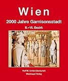  Wien. 2000 Jahre Garnisonsstadt, Band 4 – Teil 1: II. – VI. Bezirk