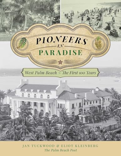 Pioneers in Paradise: West Palm Beach - the First 100 Years
