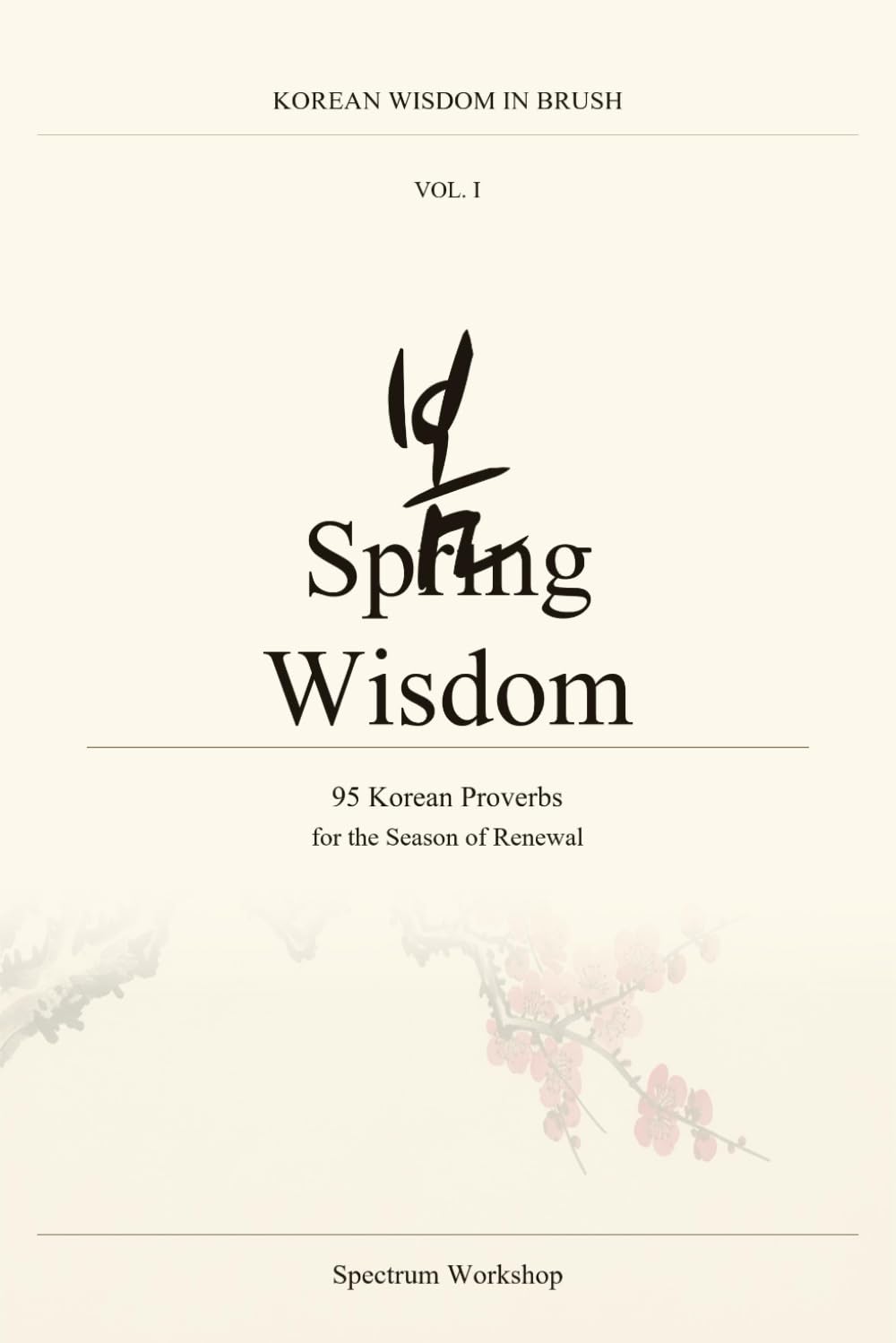 Korean Wisdom in Brush: Vol. I — Spring Wisdom