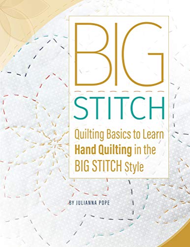Big Stitch Quilting Basics: Learn how to hand quilt in the Big Stitch style