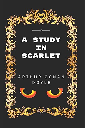 A Study In Scarlet: Premium Edition - Illustrated 1520892993 Book Cover
