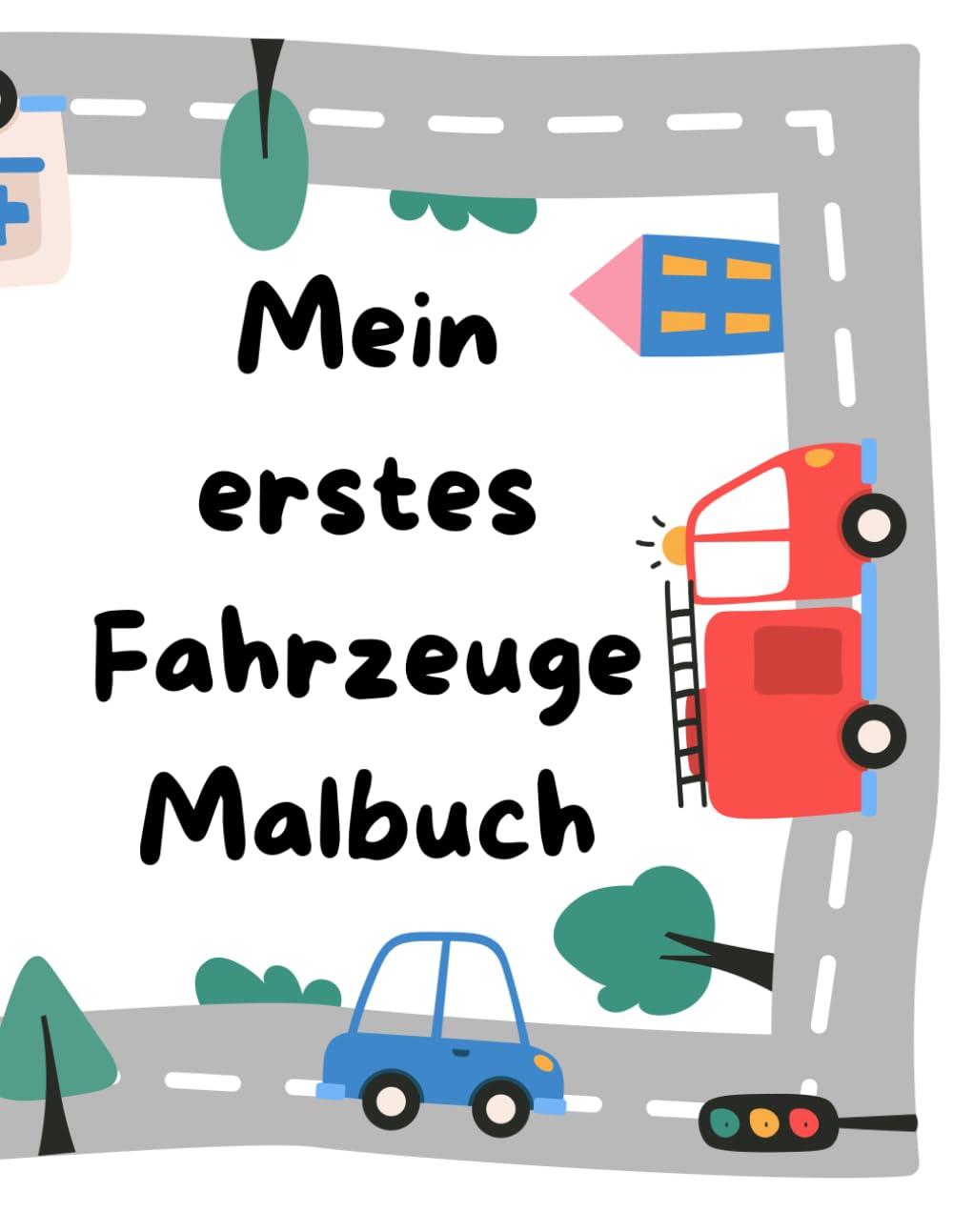 Mein erstes Fahrzeuge Malbuch: Ausmalbuch