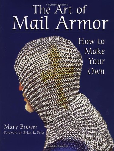The Art of Mail Armor: How to Make Your Own      Hardcover – January 1, 2002