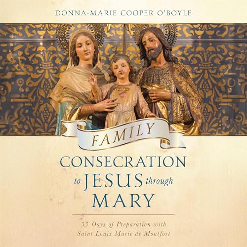 Donna-Marie Cooper O'Boyle's Family Consecration to Jesus Through Mary