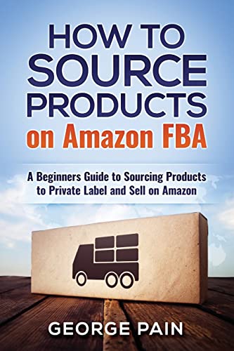 How to Source Products on Amazon FBA: A Beginners Guide to Sourcing Products to Private Label and Sell on Amazon: 9 (Financial Freedom Lifestyle)