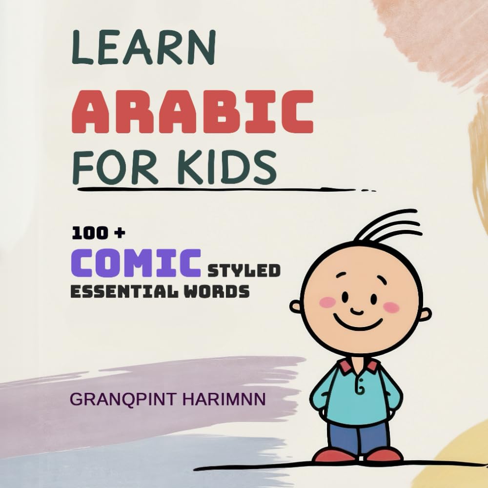 Learn Arabic for Kids: A Comic Styled Bilingual Picture Dictionary
