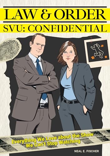 Law & Order SVU: Confidential: Everything We Love about the Show We Can't Stop Watching