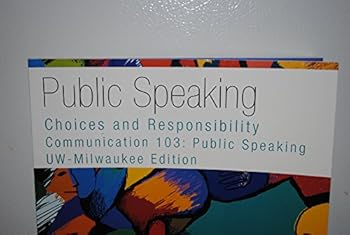 Public Speaking: Choices and Responsibility, Communication 103: Public Speaking, UW-Milwaukee Edition