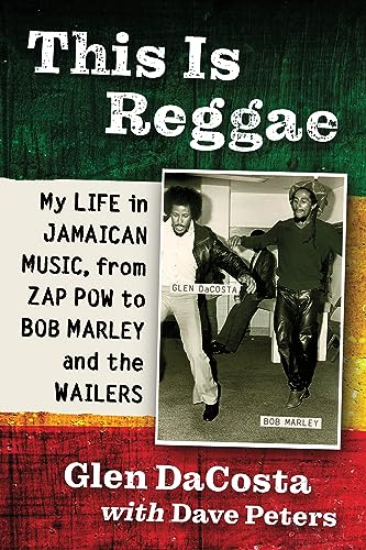 This Is Reggae: My Life in Jamaican Music, from Zap Pow to Bob Marley and the Wailers