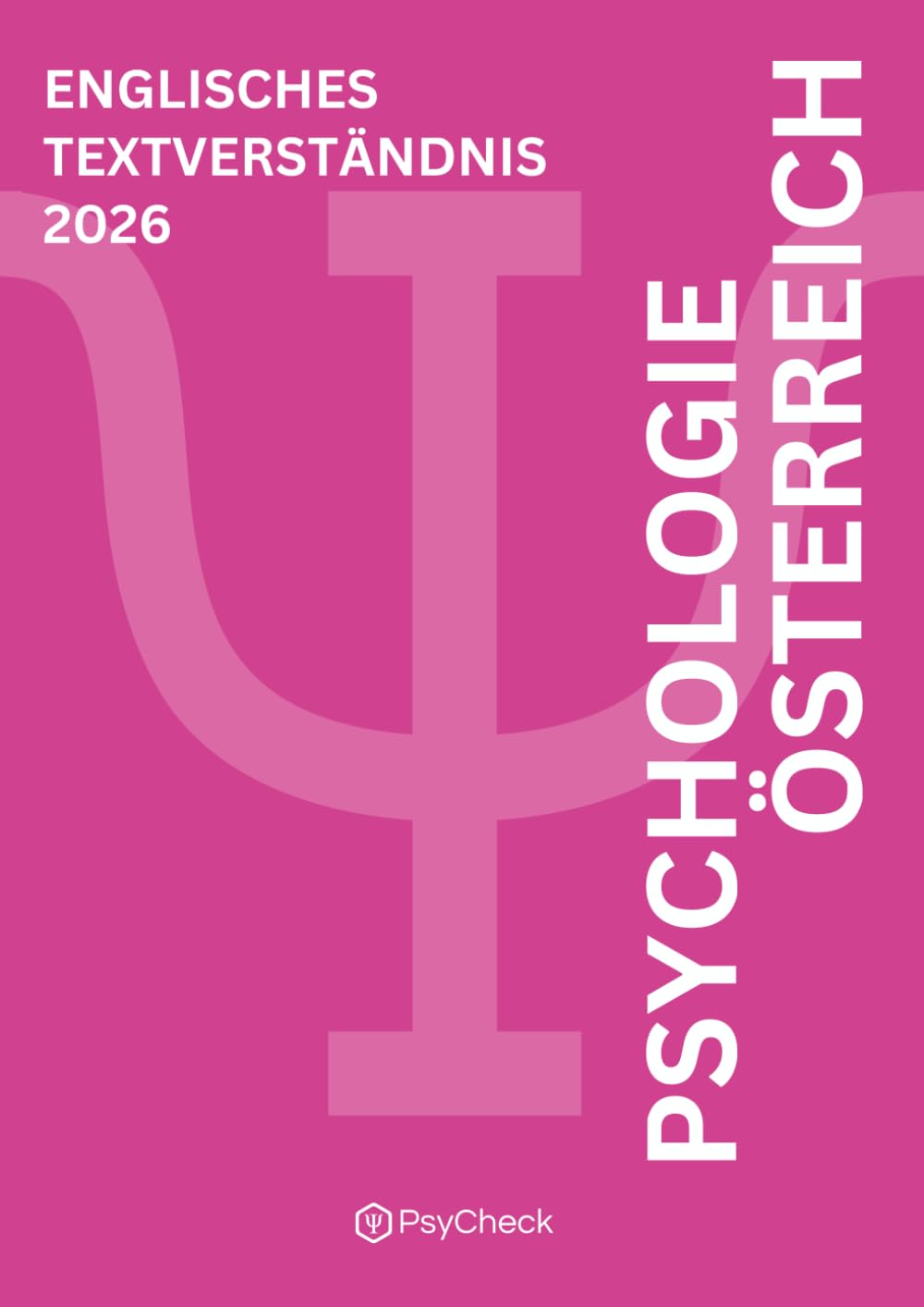 PsyCheck Aufnahmetest Psychologie Österreich - Englisches Textverständnis Übungsbuch: Testvorbereitung 2026 - Basierend auf Altfragen mit ausführlichem Lösungsteil