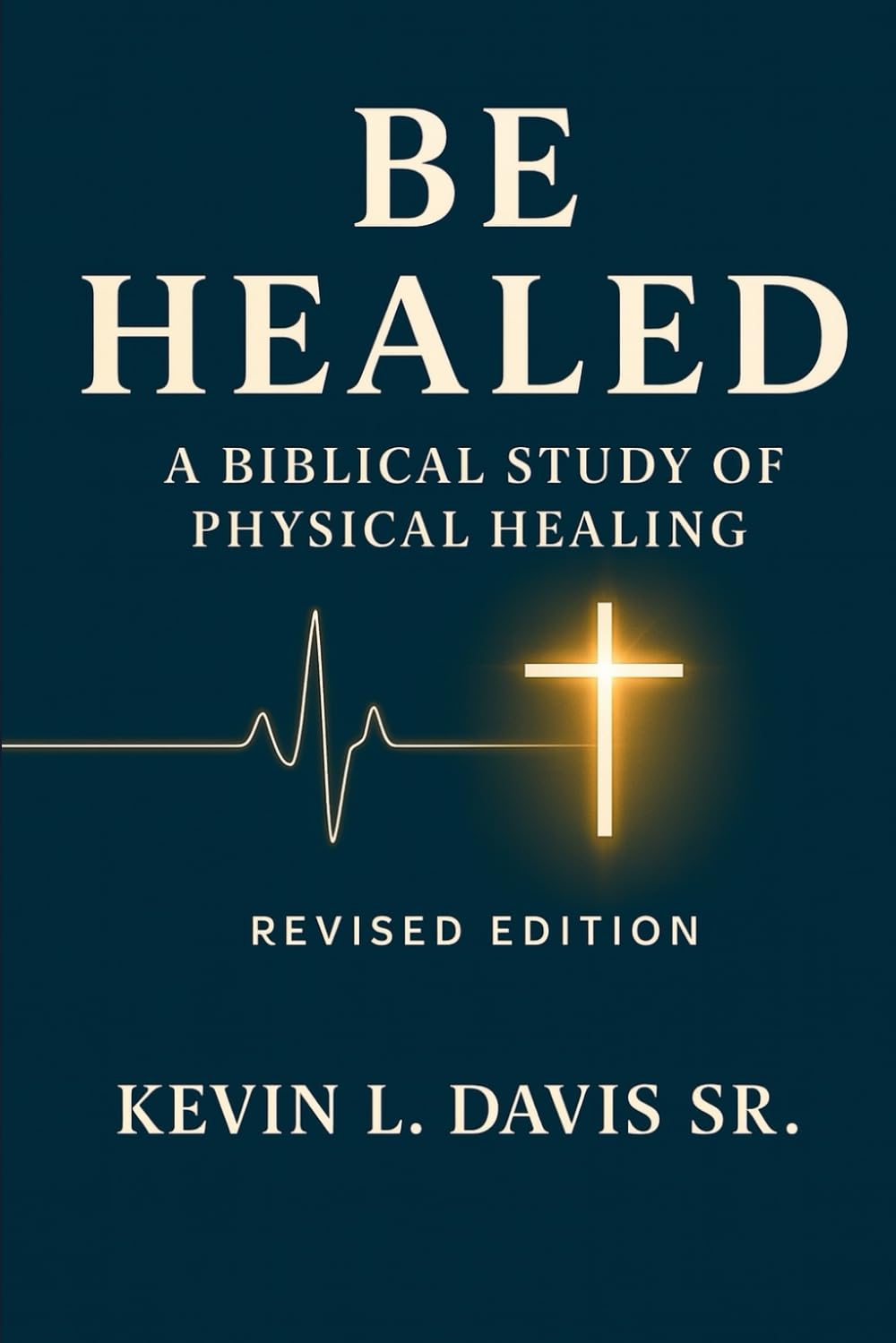 Be Healed: A Biblical Study on Physical Healing