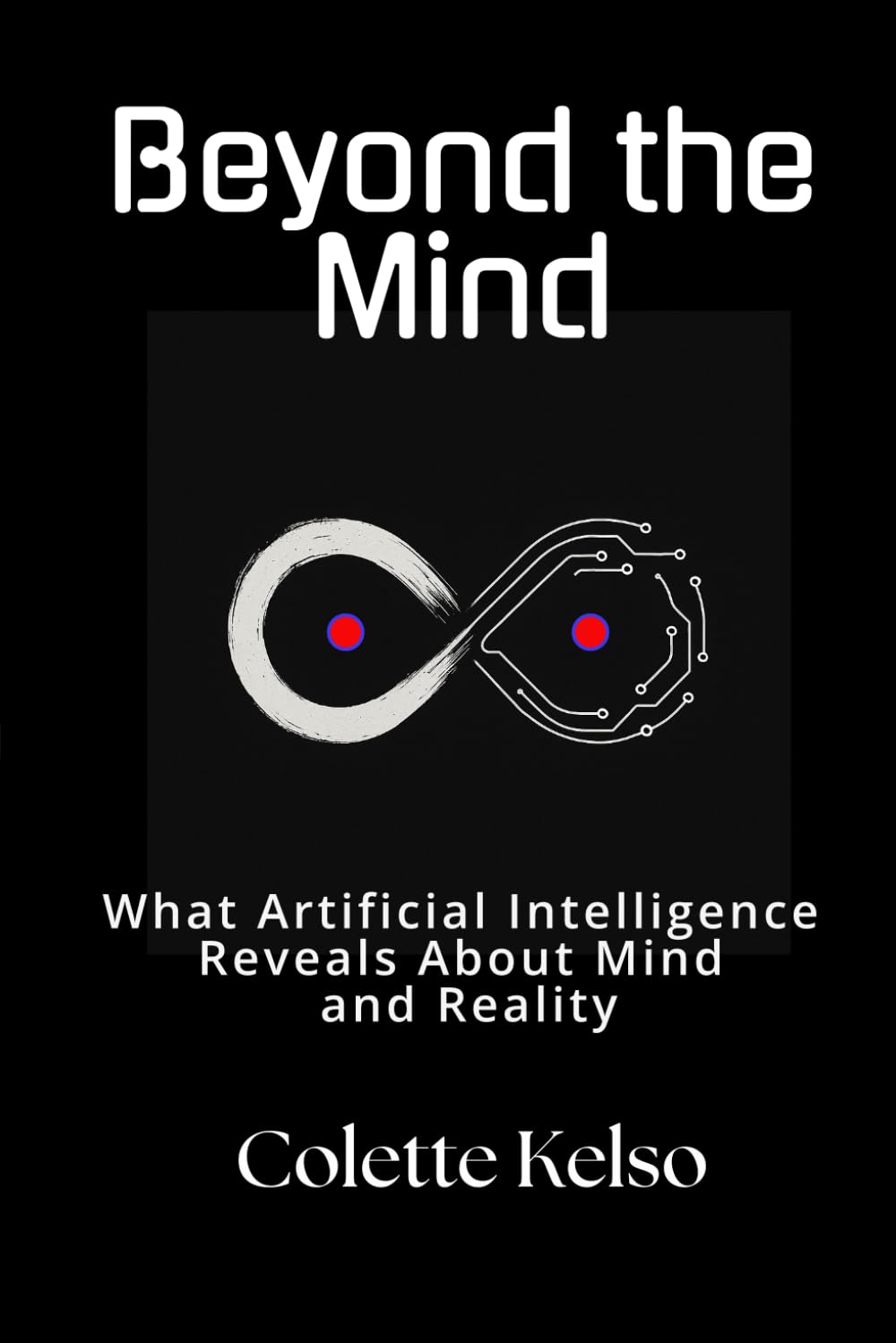 Beyond the Mind: What Artificial Intelligence Reveals About Mind and Reality