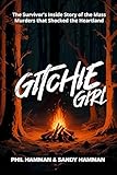 Gitchie Girl: The Survivor's Inside Story of the Mass Murders that Shocked the Heartland