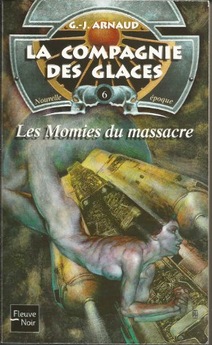 La Compagnie des glaces nouvelle époque, tome 6 : Les Momies du massacre