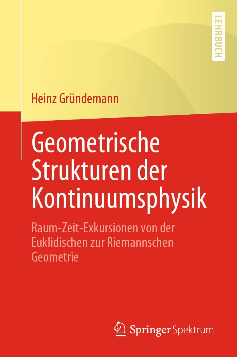 Geometrische Strukturen der Kontinuumsphysik: Raum-Zeit-Exkursionen von der Euklidischen zur Riemannschen Geometrie