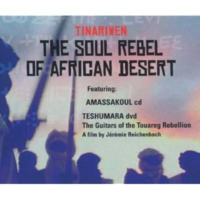The Soul Rebel of African Desert: Amassakoul + Teshumara - The Guitars of the Touareg Rebellion