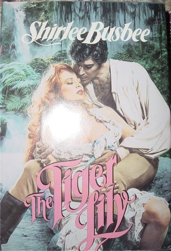 The Tiger Lily - Shirlee Busbee B000QHIQQM Book Cover