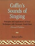 Coffin's Sounds of Singing: Principles and Applications of Vocal Techniques with Chromatic Vowel Chart