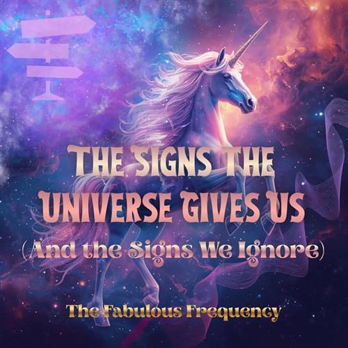 The Signs the Universe Gives Us (And the Signs We Ignore)