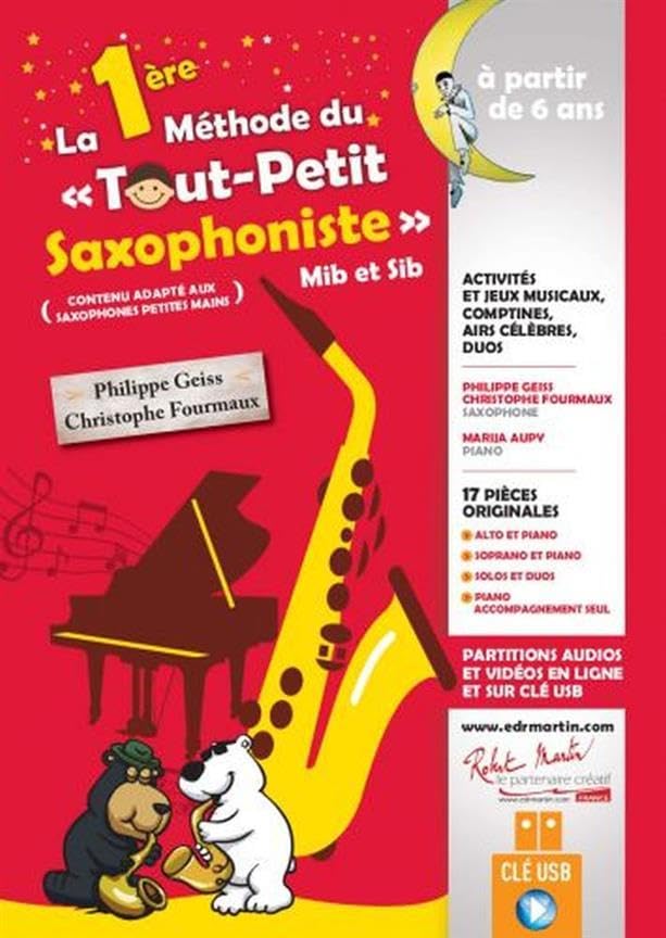 La 1ere methode du tout petit saxophoniste --- saxophone (mib ou sib) et piano