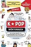 K-Pop Wörterbuch : Unverzichtbare Begriffe und Ausdrücke in K-Pop, K-Drama, koreanischen Filmen und Shows! (The K-Pop Dictionary, Band 5)