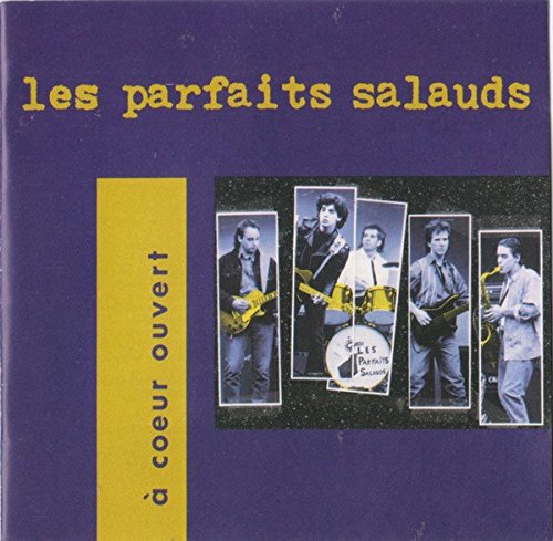 A Coeur Ouvert - 1995 - (Canada) [Audio CD] LES PARFAITS SALAUDS