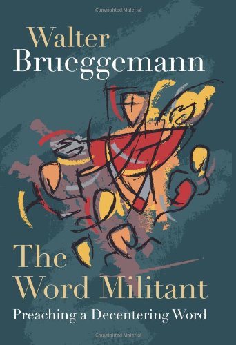 The Word Militant: Preaching A Decentering Word