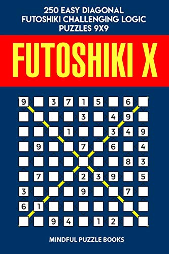 Futoshiki X: 250 Easy Diagonal Futoshiki Challenging Logic Puzzles 9x9 (Futoshiki Collections)