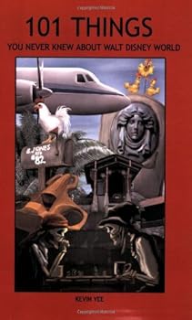 Paperback 101 Things You Never Knew About Walt Disney World: An Unauthorized Look at Tributes, Little Touches, And Inside Jokes Book
