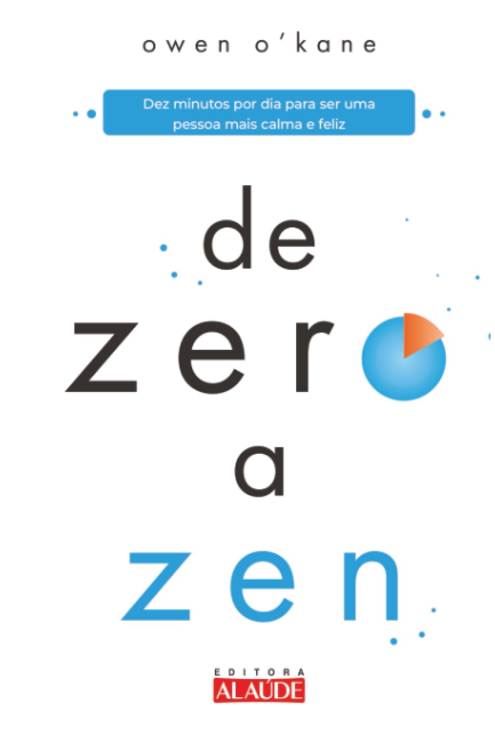 De zero a zen: dez minutos por dia para ser uma pessoa mais calma e feliz