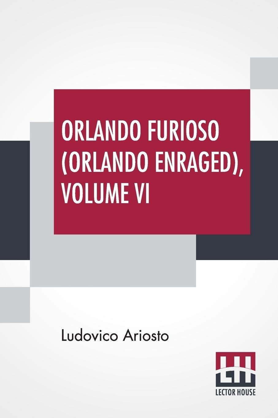 Orlando Furioso (Orlando Enraged), Volume VI: Translated By William Stewart Rose