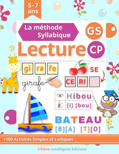 Lecture Syllabique GS CP: Apprendre à Lire Méthode Syllabique. 80 Pages Ludiques et Amusants pour les enfants en Maternelle Grande Section et CP (Cahier de Lecture GS CP)