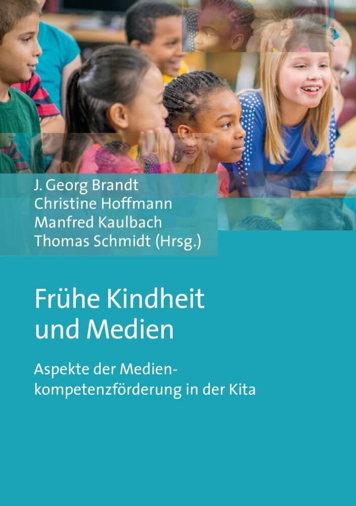 Frühe Kindheit und Medien: Aspekte der Medienkompetenzförderung in der Kita      Paperback – March 26, 2018