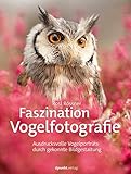 Faszination Vogelfotografie: Ausdrucksvolle Vogelporträts durch gekonnte Bildgestaltung