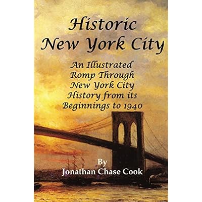 Historic New York City: An illustrated romp through New York City history from its beginnings to 1940