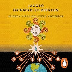 La fuerza vital del cielo anterior Audiolibro Por Jacobo Grinberg-Zylberbaum arte de portada