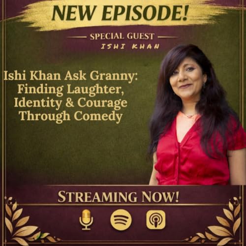 Miss Liz Serves Ishi Khan Ask Granny: Finding Laughter, Identity & Courage Through Comedy