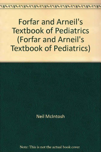 Forfar & Arneil*s Textbook Of Pediatrics, I S E