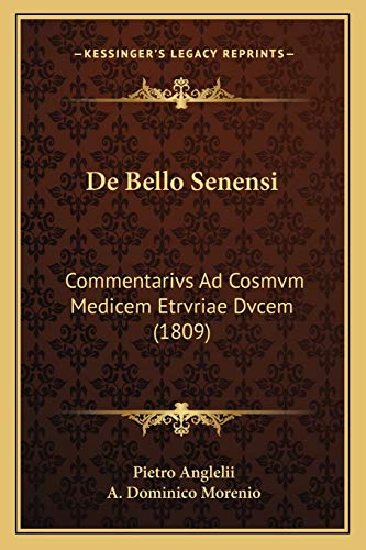 De Bello Senensi: Commentarivs Ad Cosmvm Medicem Etrvriae Dvcem (1809) (Latin Edition)