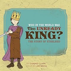 Who in the World Was the Unready King? Audiolibro Por Connie Clark arte de portada
