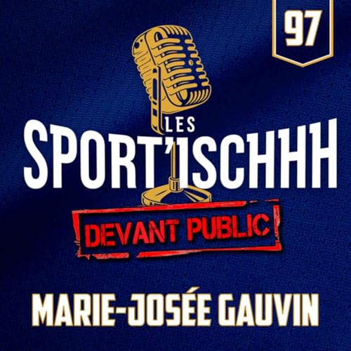 Les Sport'ischhh - EP 97 - Marie-Josée Gauvin