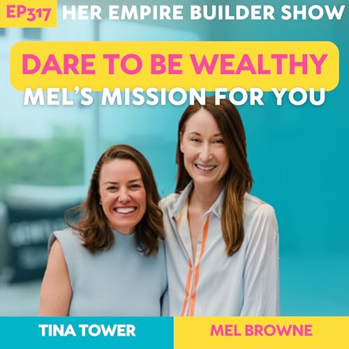 317: Dare to be Wealthy - Mel Browne's mission for you