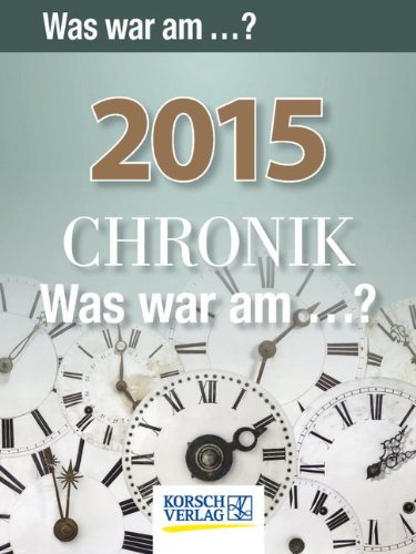 Chronik - Was war am...? 2015: Tages-Abreisskalender Chronik - Was war am...? 2015: Tages-Abreisskalender