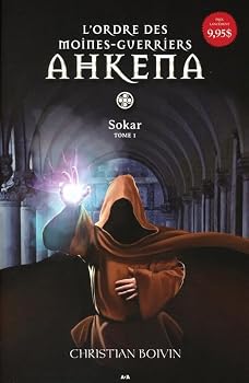 Sokar - Book #1 of the L'ordre des moines-guerriers Ahkena
